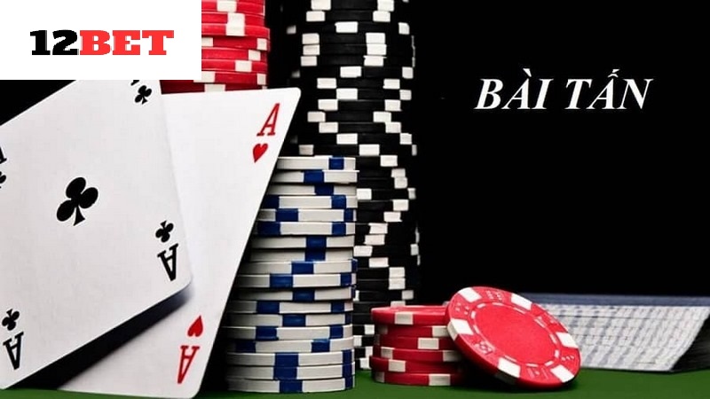 Bài Tấn 12bet là gì?